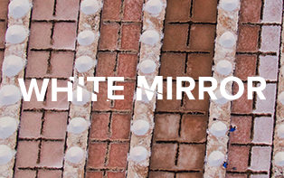WHITE MIRROR